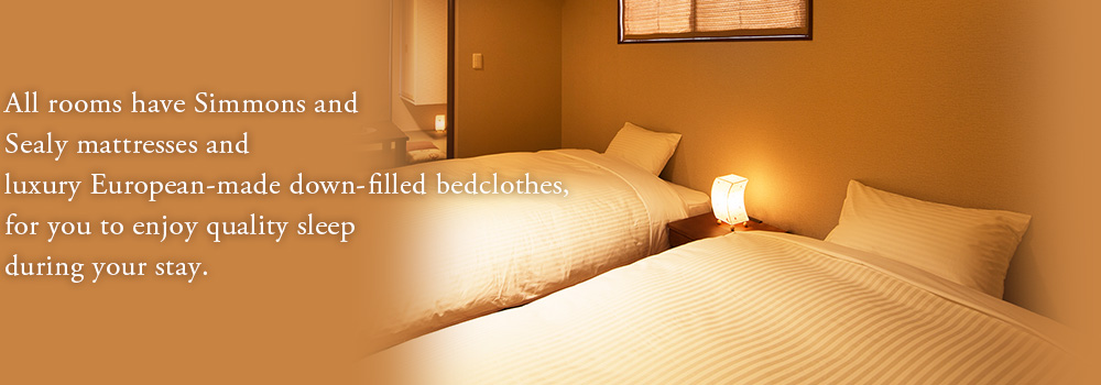 All rooms have Simmons and Sealy mattresses and luxury European-made down-filled bedclothes, for you to enjoy quality sleep during your stay.