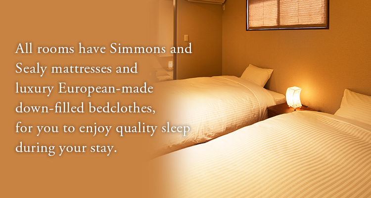 All rooms have Simmons and Sealy mattresses and luxury European-made down-filled bedclothes, for you to enjoy quality sleep during your stay.